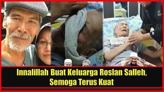 Innalillah Buat Keluarga Roslan Salleh Semoga Terus Kuat [upl. by Capps]