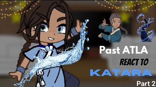 Past ATLA react to Katara  Part 2  PumpyCat [upl. by Ursal7]