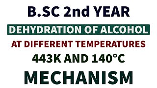 Dehydration of Alcohols at Different Temperature 443K and 140°C  Mechanisms  BSC 2nd Year [upl. by Clippard175]