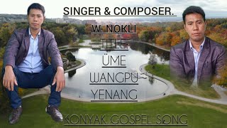 Konyak Gospel SongÜme Wangpu Yenang [upl. by Samuela]