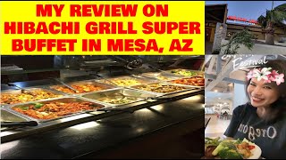 MY REVIEW ON HIBACHI GRILL SUPER BUFFET IN MESA AZ [upl. by Strong]