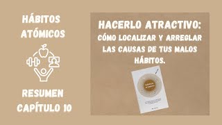 HÁBITOS ATÓMICOS  Capítulo 10  CÓMO LOCALIZAR Y ARREGLAR LAS CAUSAS DE TUS MALOS HÁBITOS [upl. by Dale927]