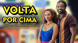 📺 VOLTA POR CIMA  Impressões  Bastidores  Entrevista com o Elenco da Novela das 19h da Globo [upl. by Adeys]