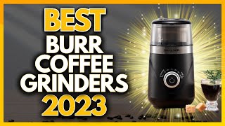 5 Best Burr Coffee Grinders In 2023 [upl. by Iv487]