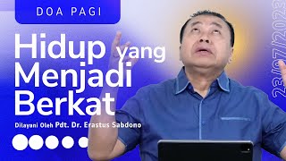 HIDUP YANG MENJADI BERKAT  Doa Pagi  Pdt Dr Erastus Sabdono  23 Juli 2023  0500 WIB [upl. by Yahska]