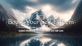 Guided Meditation SelfEsteem Boost Meditation  Inner Peace and SelfLove [upl. by Znarf]