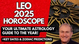 Leo 2025 Horoscope  ULTIMATE Astrology Guide to the Year [upl. by Nnyrb]