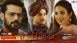 Mor Moharan Episode 17ReviewMor Moharan full ep 17Sonya hussynZahid Ahmad New dramaBaber ali [upl. by Gipsy612]