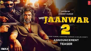 Jaanwar 2 Announcement Teaser  Akshay Kumar  Shilpa S  Jaanwar 2 Trailer  Akshay Kumar New Movie [upl. by Muhcan]