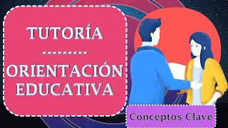 ¿Qué es la Tutoría y Orientación Educativa  Conceptos Clave  Pedagogía [upl. by Amzaj]