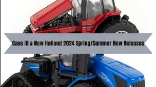 Case IH amp New Holland 2024 SpringSummer New Releases [upl. by Aurelius196]