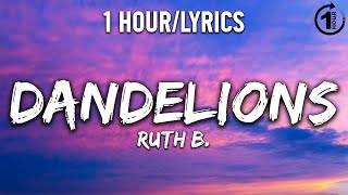 Dandelions  Ruth B  1 HourLyrics   1 Hour Selection [upl. by Ayres]