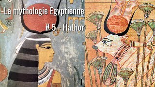 La Mythologie Egyptienne  5 Hathor [upl. by Aubigny78]