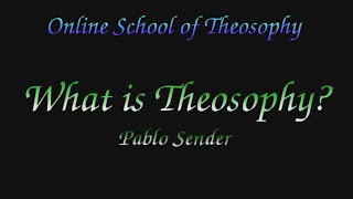 What Is Theosophy with Pablo Sender  Theosophical Classic 2019 [upl. by Aiciles253]