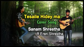 Tesaile Hidey Ma Cover song  Sanam Shrestha ft Eren Shrestha  The Elements  Nepali Song [upl. by Anippesuig911]