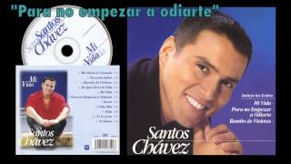 Santos Chávez  Disco quotMi Vidaquot Full Versión [upl. by Pedro]