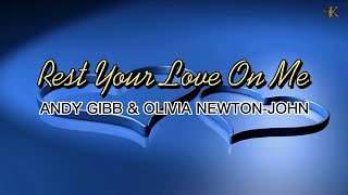 REST YOUR LOVE ON ME  Andy Gibb amp Olivia NewtonJohn lyrics [upl. by Anazraf399]