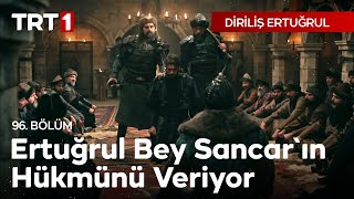 Diriliş Ertuğrul 96 Bölüm  Ertuğrul Bey Sancarın Hükmünü Veriyor [upl. by Kavanagh]