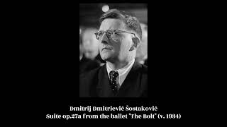 Dmitrij Dmitrievič Šostakovič  Suite op27a from the ballet quotThe Boltquot v 1934 [upl. by Neelyam]