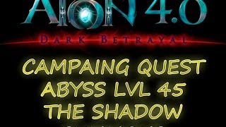 AION 40  ASMODIANS  CAMPAIGN QUEST ABYSS LVL 45  THE SHADOW SUMMONS [upl. by Acinot599]