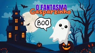 O FANTASMA GASPARZINHO HISTÓRIA PARA CRIANÇAS [upl. by Cinom]