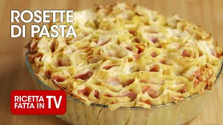 Come fare le ROSETTE DI PASTA AL FORNO di Benedetta Rossi  Ricetta TV Fatto in Casa per Voi [upl. by Aynwad816]