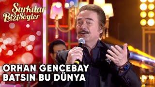 Batsın Bu Dünya  Orhan Gencebay  Şarkılar Bizi Söyler  Performans [upl. by Nomis]