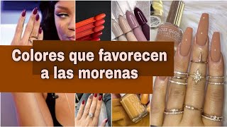 12 Colores de Uñas Ideales para Morenas Nail Color for Brunettes A cor de unha para morenas [upl. by Hibben704]