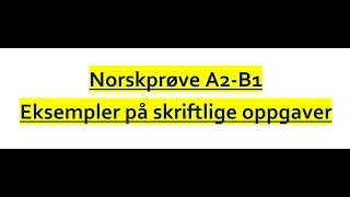 Video 300 A2B1 norskprøve eksempler på skriftlige oppgaver [upl. by Sirraj]