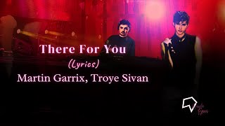 Martin Garrix Troye Sivan  There For You Lyrics [upl. by Emelin]