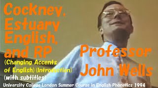 Professor John C WellsCockney Estuary English and Received PronunciationUCL Summer Course 1994 [upl. by Cathryn]