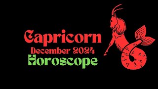 Capricorn December 2024 Horoscope [upl. by Enirehtacyram134]