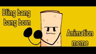 Bing Bang Bang Born  ANIMATION MEME  Object show oc [upl. by Ahtanaram]