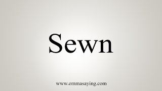 How To Say Sewn [upl. by Killoran]