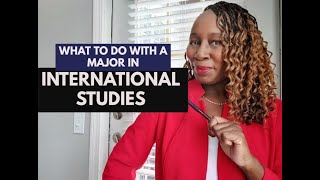 WHAT TO DO WITH A MAJOR IN INTERNATIONAL STUDIES [upl. by Aizan]