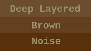 Deep Layered Brown Noise  1 Hour [upl. by Johnny940]