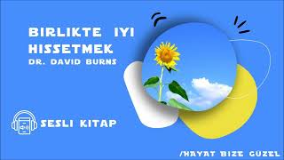 Sesli Kitap Birlikte İyi Hissetmek David Burns 1 [upl. by Oilime699]