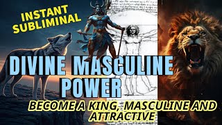 DIVINE MASCULINE Subliminal Become an unforgettable King 👑 [upl. by Brooks]