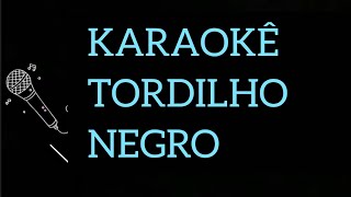 KARAOKÊ TORDILHO NEGRO [upl. by Ajup862]