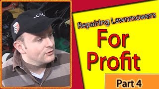 Repairing Lawn Mowers For Profit Part 4 [upl. by Huberto353]