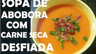 Sopa de Abóbora com Carne Seca desfiada [upl. by Blackburn13]