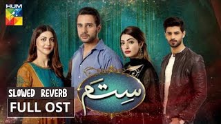 Sitam  Full Ost   Hum Tv Drama  Slowed And Reverb 4k Video Singer Amanat Ali [upl. by Kacey703]