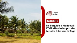 De Baguida à Mandouri  L’OTR dévoile les prix des terrains à travers le Togo [upl. by Lyndsie726]