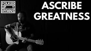 ASCRIBE GREATNESS  An Indie Hymn  A hymn for today [upl. by Sad]