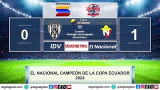 FINAL COPA ECUADOR INDEPENDIENTE DELVALLE VS EL NACIONAL FORMATO RADIO 27 NOVIEMBRE 2024 [upl. by Asined]