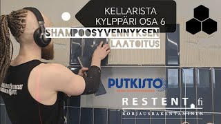 06 KELLARISTA KYLPPÄRI Shampoosyvennyksen ja seinäWCn laatoitus [upl. by Loomis]