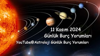 11 Kasım 2024 Günlük Burç Yorumları [upl. by Eidob]