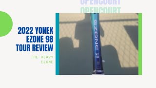 The Heavy Ezone  2022 Yonex Ezone 98 Tour Racket Review  Open Court [upl. by Atila678]