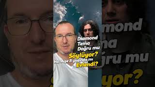 Diamond Tema doğru mu söylüyor  Hz Aişe 8 yaşında mı evlendi [upl. by Burroughs]