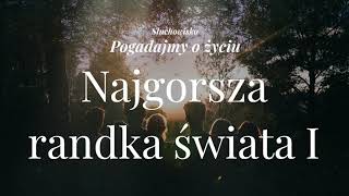 Słuchowisko Pogadajmy o życiu  82 Najgorsza randka świata I [upl. by Adnuahsal]